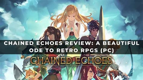 Chained Echoes: A Retro RPG That Will Steal Your Heart (and 20+ Hours)