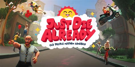 Just Die Already: Prepare for Senior Mayhem and Hilariously Violent Death!